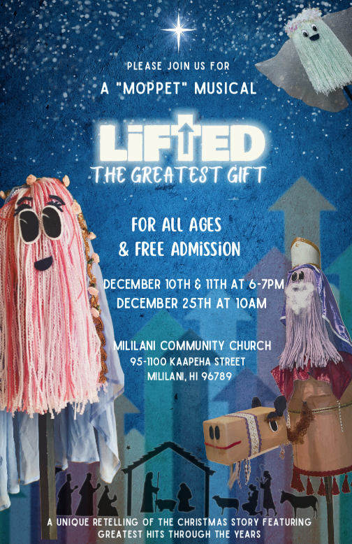 Lifted Event September 10th and 11th at 6pm to 7pm, December 25th at 10am, located at Mililani Community Church